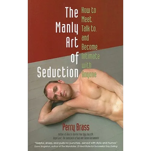 The Manly Art of Seduction: How to Meet, Talk To, and Become Intimate with Anyone - Paperback