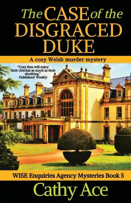 The Case of the Disgraced Duke: A Wise Enquiries Agency cozy Welsh murder mystery - Paperback