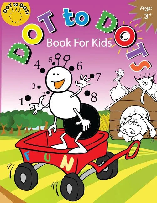 Dot to Dots Book for Kids Ages 3+: Children Activity Connect the dots, Coloring Book for Kids Ages 2-4 3-5 - Paperback