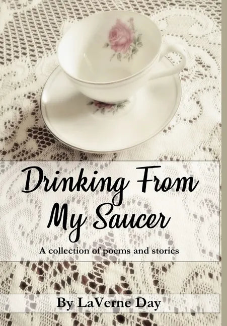 Drinking From My Saucer - Hardcover