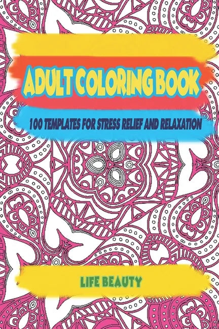 Adult Coloring book: 100 templates for stress relief and relaxation - Paperback