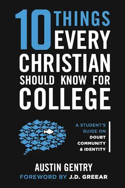 10 Things Every Christian Should Know For College: A Student's Guide on Doubt, Community, & Identity - Paperback