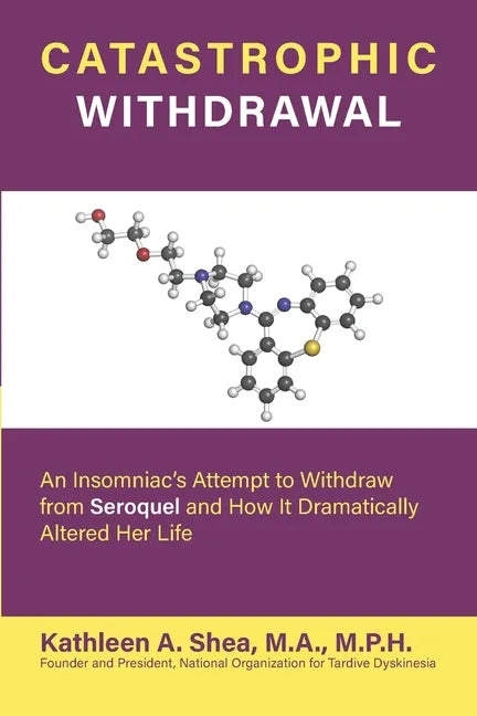 Catastrophic Withdrawal: An Insomniac's Attempt to Withdraw from Seroquel and How It Dramatically Altered Her Life - Paperback