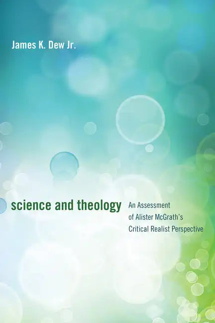 Science and Theology: An Assessment of Alister McGrath's Critical Realist Perspective - Hardcover
