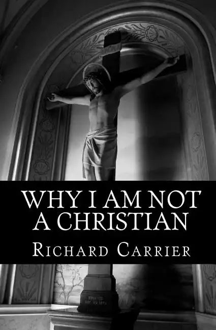 Why I Am Not a Christian: Four Conclusive Reasons to Reject the Faith - Paperback