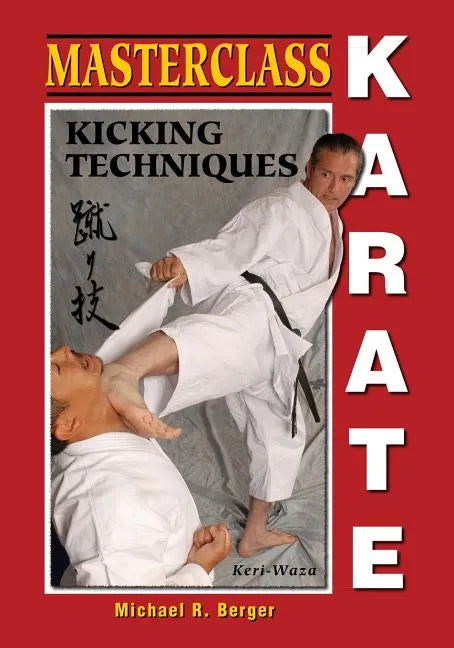Masterclass Karate: Kicking Techniques (Keri Waza) - Paperback