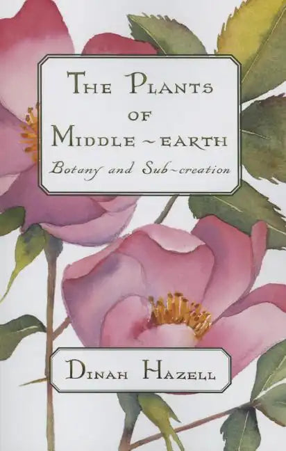 The Plants of Middle Earth: Botany and Sub-Creation - Paperback