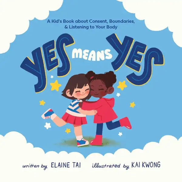 Yes Means Yes: A Kid's Book about Consent, Boundaries, & Listening to Your Body - Hardcover