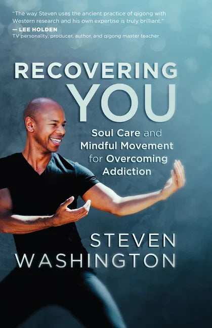 Recovering You: Soul Care and Mindful Movement for Overcoming Addiction - Paperback
