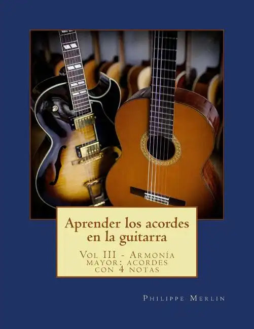 Aprender los acordes en la guitarra: Vol III - Armonia mayor: acordes con 4 notas - Paperback