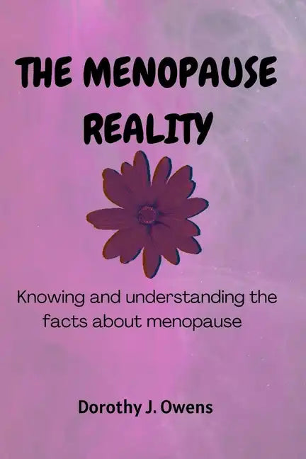 The Menopause Reality: Knowing and understanding the facts about menopause - Paperback