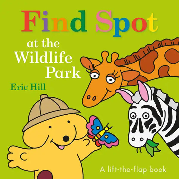 Find Spot at the Wildlife Park: A Lift-The-Flap Book - Board Book