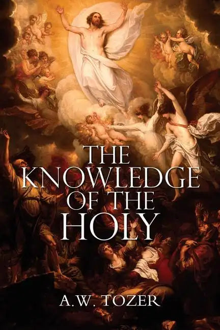 The Knowledge of the Holy by A.W. Tozer - Paperback