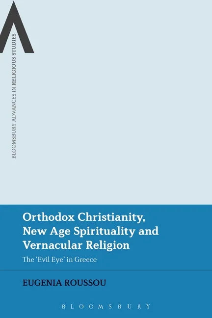 Orthodox Christianity, New Age Spirituality and Vernacular Religion: The Evil Eye in Greece - Paperback