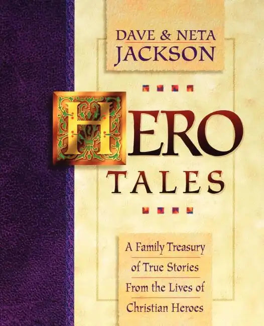 Hero Tales: A Family Treasury of True Stories from the Lives of Christian Heroes - Paperback