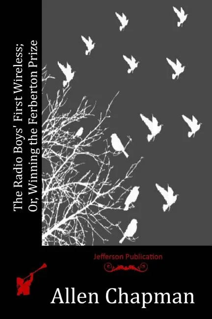 The Radio Boys' First Wireless; Or, Winning the Ferberton Prize - Paperback