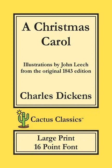 A Christmas Carol (Cactus Classics Large Print): In Prose Being A Ghost Story of Christmas; 16 Point Font; Large Text; Large Type; Illustrated - Paperback