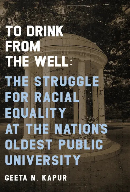 To Drink from the Well: The Struggle for Racial Equality at the Nation's Oldest Public University - Paperback