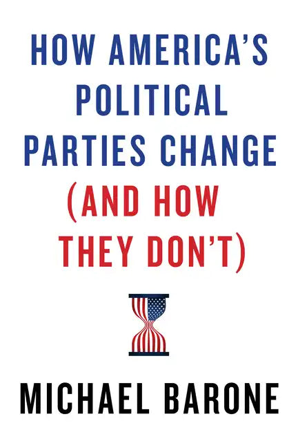 How America's Political Parties Change (and How They Don't) - Hardcover