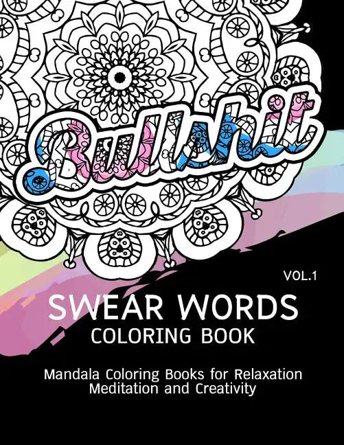 Swear Words Coloring Book Vol.1: Mandala Coloring Books for Relaxation Meditation and Creativity - Paperback