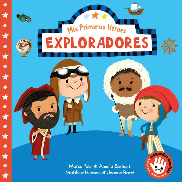 MIS Primeros Héroes: Exploradores / My First Heroes: Explorers: Marco Polo - Amelia Earhart - Mathhew Henson - Jeanne Baret - Board Book