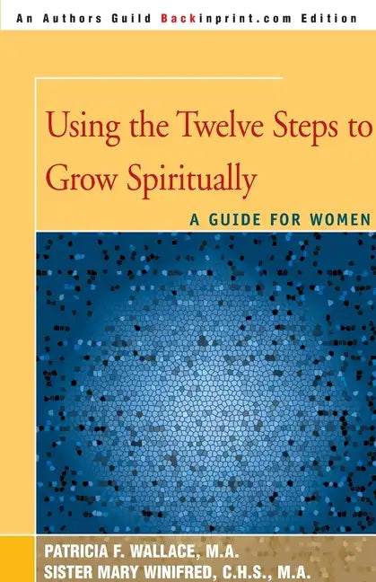 Using the Twelve Steps to Grow Spiritually: A Guide for Women - Paperback