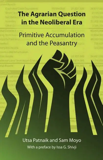 The Agrarian Question in the Neoliberal Era: Primitive Accumulation and the Peasantry - Paperback