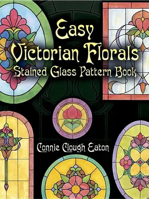 Easy Victorian Florals Stained Glass Pattern Book - Paperback