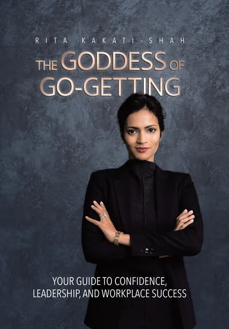The Goddess of Go-Getting: Your Guide to Confidence, Leadership, and Workplace Success - Hardcover