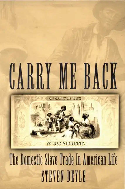 Carry Me Back: The Domestic Slave Trade in American Life - Paperback