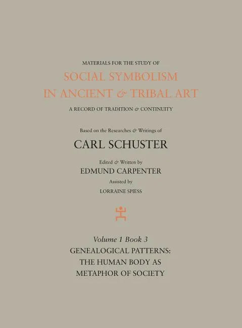 Social Symbolism in Ancient & Tribal Art: Genealogical Patterns: The Human Body as Metaphor of Society - Hardcover