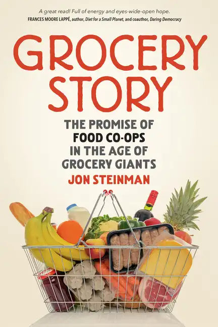 Grocery Story: The Promise of Food Co-Ops in the Age of Grocery Giants - Paperback