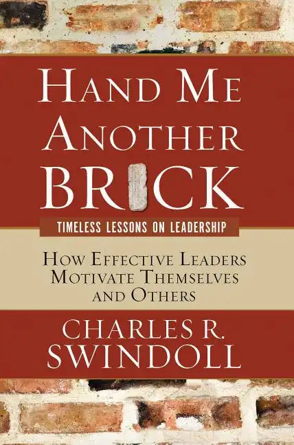 Hand Me Another Brick: Timeless Lessons on Leadership - Paperback