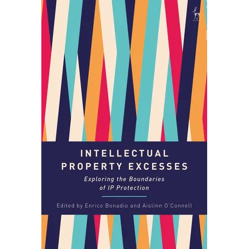 Intellectual Property Excesses: Exploring the Boundaries of IP Protection - Paperback