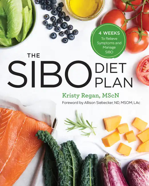 The Sibo Diet Plan: Four Weeks to Relieve Symptoms and Manage Sibo - Paperback