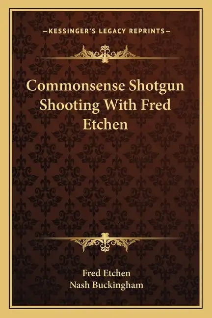 Commonsense Shotgun Shooting with Fred Etchen - Paperback