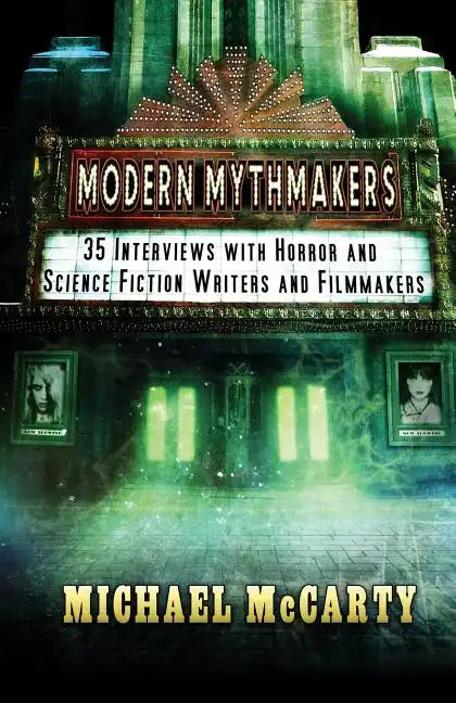 Modern Mythmakers: 35 Interviews with Horror & Science Fiction Writers and Filmmakers - Paperback