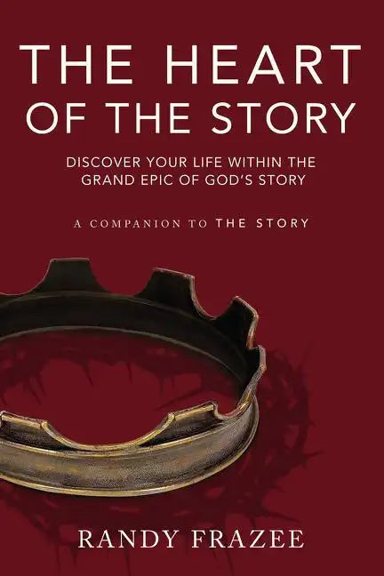 The Heart of the Story: Discover Your Life Within the Grand Epic of God's Story - Paperback