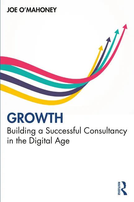Growth: Building a Successful Consultancy in the Digital Age - Paperback