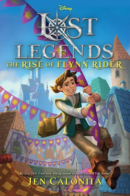 Lost Legends: The Rise of Flynn Rider - Hardcover