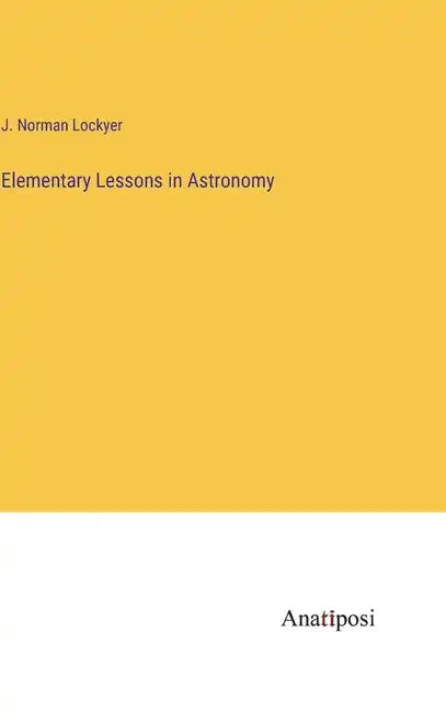 Elementary Lessons in Astronomy - Hardcover