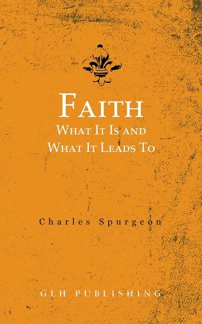 Faith: What It Is and What It Leads To - Paperback