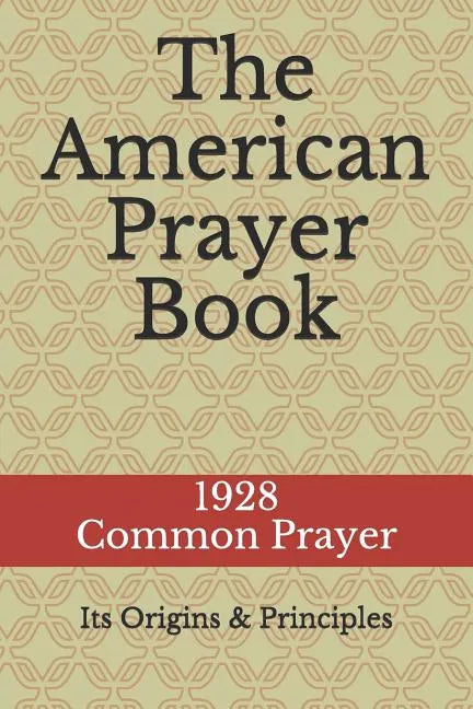 The American Prayer Book: Its Origins and Principles - Paperback