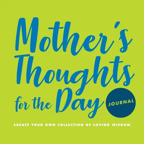 Mother's Thoughts for the Day Journal: Create Your Own Collection of Loving Wisdom - Paperback