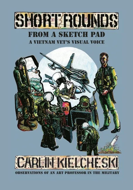 Short Rounds from a Sketch Pad: A Vietnam Vet's Visual Voice - Paperback