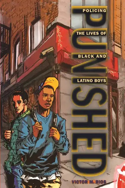 Punished: Policing the Lives of Black and Latino Boys - Hardcover