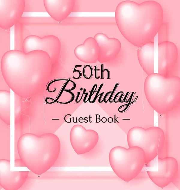 50th Birthday Guest Book: Keepsake Gift for Men and Women Turning 50 - Hardback with Funny Pink Balloon Hearts Themed Decorations & Supplies, Personal - Hardcover