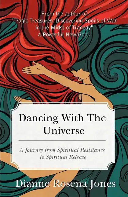 Dancing with the Universe: A Journey from Spiritual Resistance to Spiritual Release - Paperback