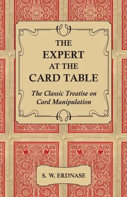 The Expert at the Card Table - The Classic Treatise on Card Manipulation - Hardcover