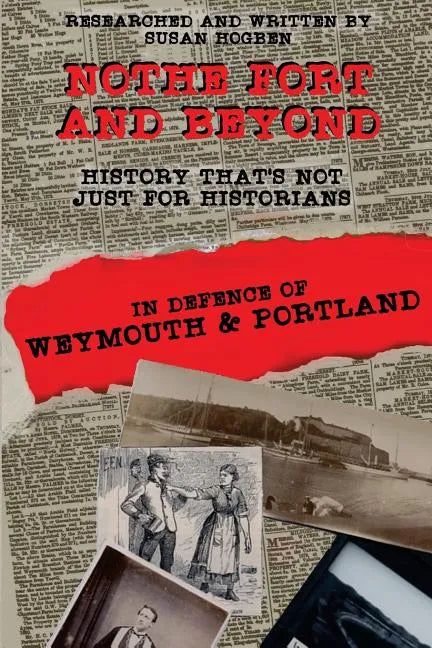 Nothe Fort and Beyond: In Defence of Weymouth and Portland - Paperback